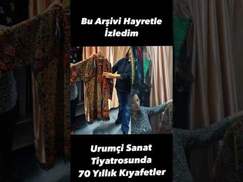 Hayretle İzledim ! Urumçi Sanat Tiyatrosunda 70 Yıllık Kıyafet Arşivi