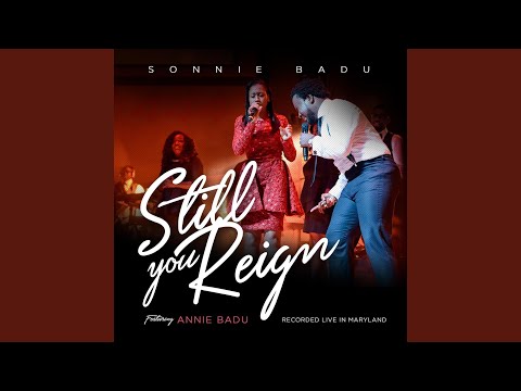 Still You Reign (Live in Maryland) (feat. Annie Badu)