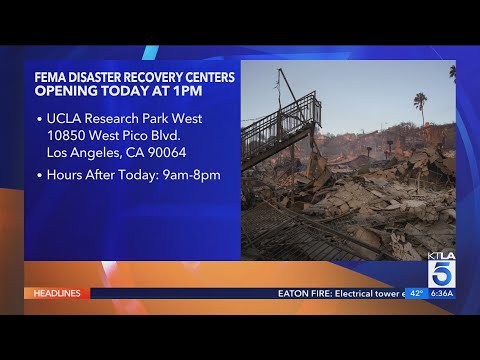 FEMA opening disaster recovery centers in Los Angeles area