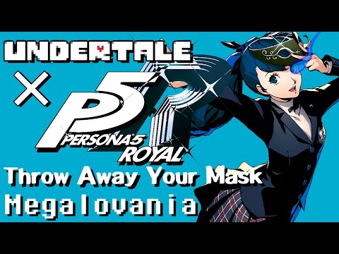 Throw Away Your Mask x MEGALOVANIA - Persona 5/UNDERTALE Mashup