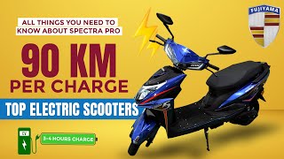 TOP ELECTRIC SCOOTERS OF INDIA | FUJIYAMA EV | SPECTRA PRO