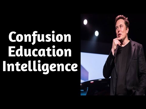 Confused in education and intelligence!