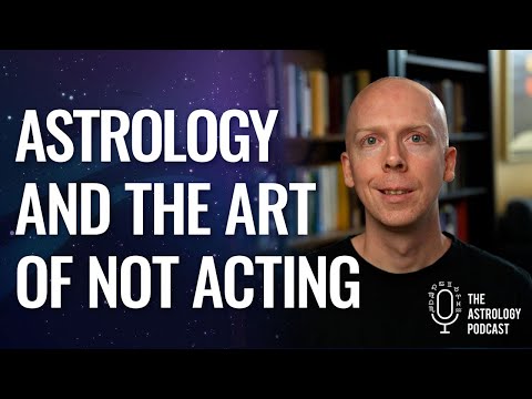 Astrology and the Art of Not Acting