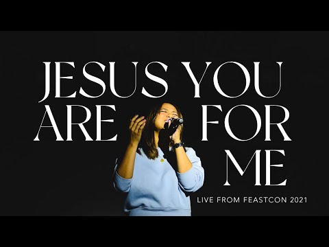 Feast Worship - Jesus You Are For Me (Live from FeastCon 2021)