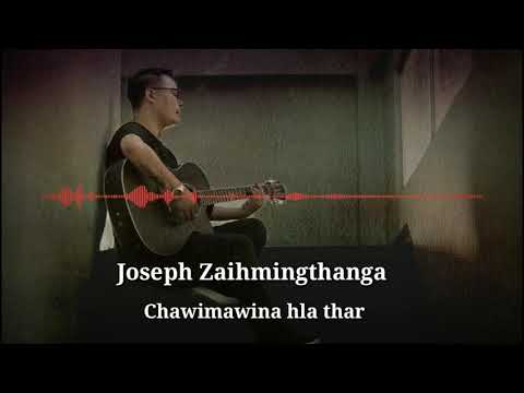 Joseph Zaihmingthanga - Chawimawina hla thar