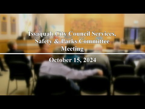 Issaquah City Council Services, Safety & Parks Committee Meeting - October 15, 2024