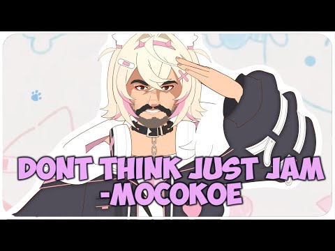 Dont Think Just Jam | Cover By Mocokoe