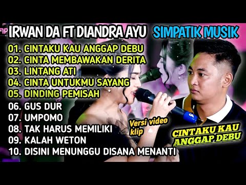 IRWAN DA FT DIANDRA AYU CINTAKU KAU ANGGAP DEBU TERBARU LAGI NIHH..