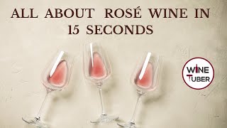 All about Rose Wine in 15 seconds.