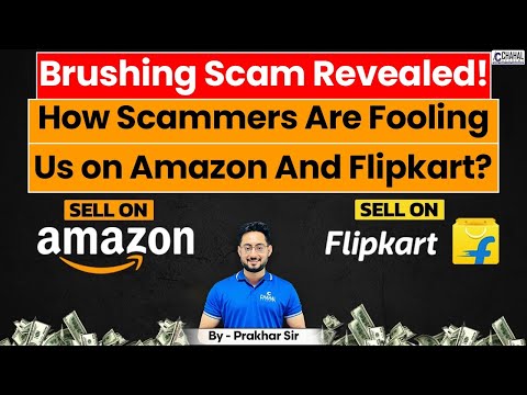 How Scammers Are Fooling Us on Amazon And Flipkart? Unmasking The Brushing Scam!