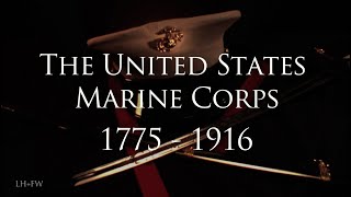 "The United States Marine Corps: 1775 - 1916" - A History of Heroes