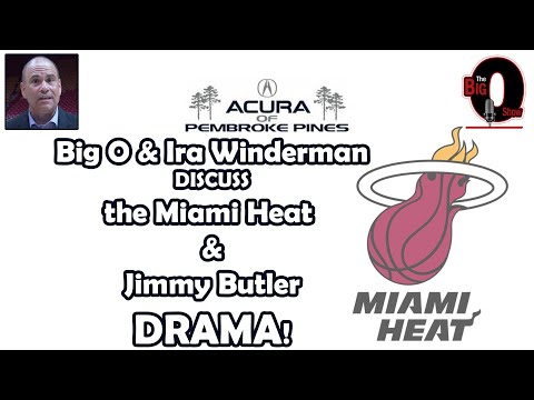 Big O and Ira Winderman Discuss The Miami Heat and Jimmy Butler Drama!