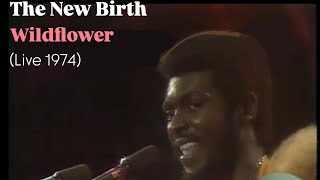 The New Birth  "Wildflower"  LIVE 1974