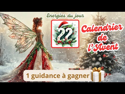 🎄🎅 Calendrier de l'Avent 🎅🎄 - 📅 Tirage #22 : Énergies du Dimanche 22 Décembre ✨🧚‍♀️