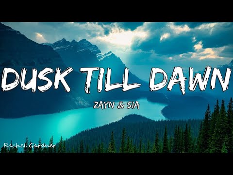 ZAYN & Sia - Dusk Till Dawn (Lyrics)