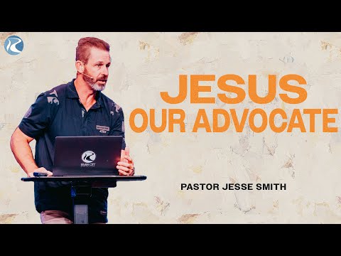 Jesus Our Advocate | 1 John | Pastor Jesse Smith | River City Christian