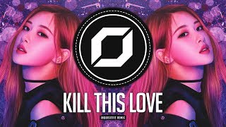 PSY-TRANCE ◉ BLACKPINK - Kill This Love (Inquisitive Remix)