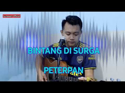 Bintang Di Surga - PETERPAN | Cover Acoustic Gitar - By Gunawan ( live soundcard v8 plus)