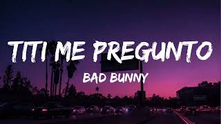 Bad Bunny - Titi Me Pregunto (Lyrics/Letra)