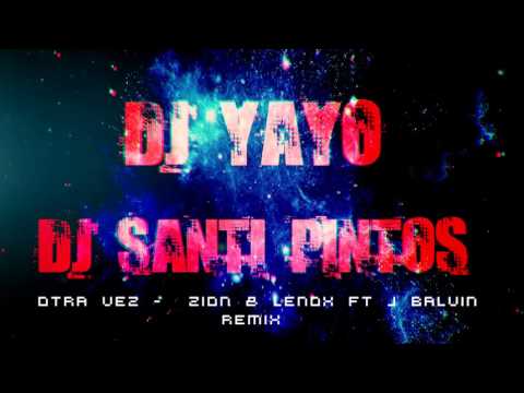 OTRA VEZ | DJ YAYO FT. DJ SANTI PINTOS (REMIX)