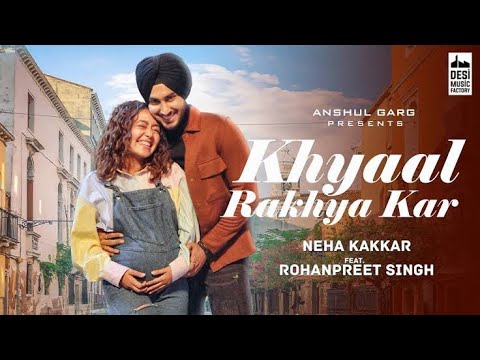 Khyaal Rakhya Kar Status😍Neha Kakkar💓Khyaal Rakhya Kar Whatsapp Status🥰Khyaal Rakhya Kar Full Screen