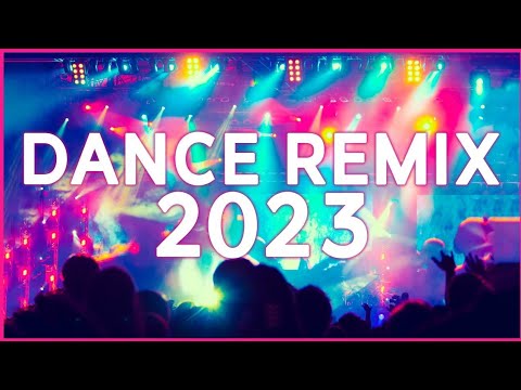 DJ REMIX MIX 2023 - Mashups & Remixes Of Popular Songs 2023 [ Club Dance Party Remix Music Mix 2023