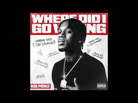 KB Mike - Where Did I Go Wrong (Official Audio)