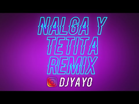 NALGA Y TETITA REMIX | DJ YAYO 🍑