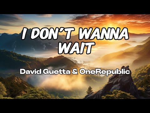 David Guetta & OneRepublic - I Don’t Wanna Wait (Lyrics)