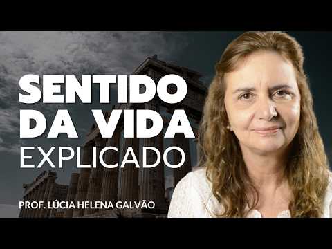 Qual o sentido da Vida? Prof. Lúcia Helena Galvão da Escola de Filosofia Nova Acrópole