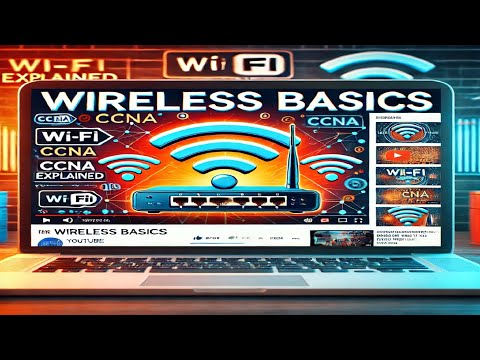 Wireless Networking Basics: Understanding the Essentials (CCNA Explained)