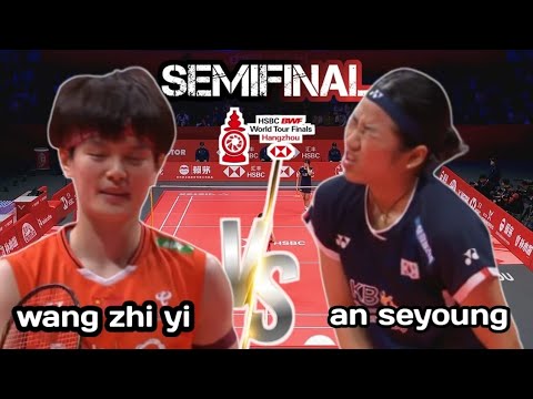 SEMIFINAL  : WANG ZHIYI [CHN] VS AN SEYOUNG [KOR] | hsbc bwf world tour finals