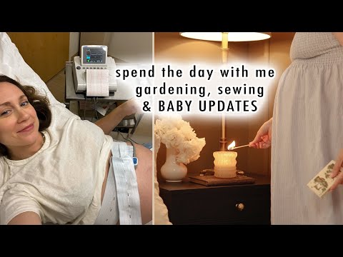 spend the day with me *BABY UPDATES* + gardening & sewing projects