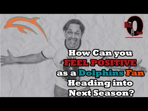 Big O - How Can you FEEL POSITIVE as a Dolphins Fan Heading into Next Season?