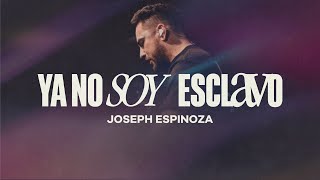 Ya No Soy Esclavo - Joseph Espinoza