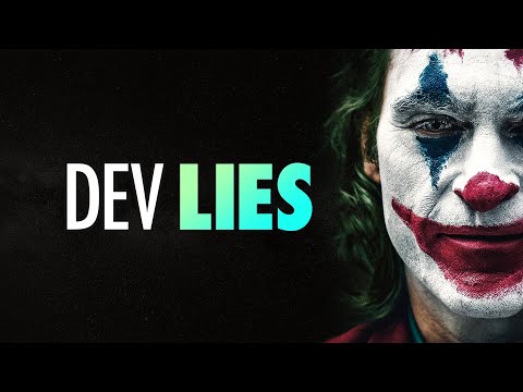 The Biggest Dev Lies