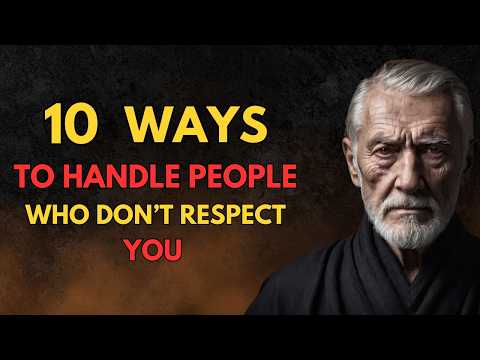 10 SMART Ways to Handle People Who Don't Respect You | STOIC WISDOM