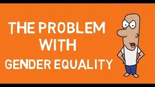 The Serious Problem With Gender Equality