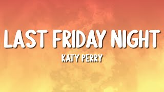 Katy Perry - Last Friday Night (T.G.I.F.) (Lyrics)