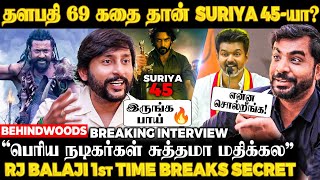 "Thalapathy-க்கு 2 தடவ கதை சொன்னேன்🔥அதுதான் Suriya 45-யா?"😱RJ Balaji Breaking Interview