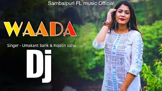 Waada Sambalpuri dj song !! Ft.- Rojalin sahu & Umakant barik !! Sambalpuri fl music official