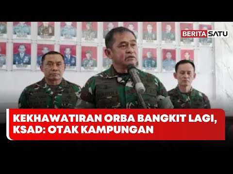 Kekhawatiran Orba Bangkit Lagi Lewat Revisi UU TNI, KSAD: Otak Kampungan | Beritasatu