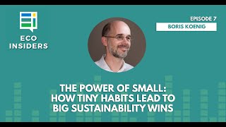 EP 7 - The Power of Small: How Tiny Habits Lead to Big Sustainability Wins